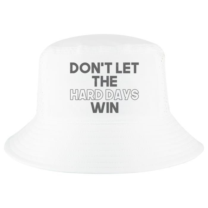 Dont Let The Hard Days Win Cool Comfort Performance Bucket Hat