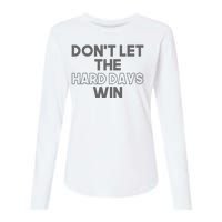 Dont Let The Hard Days Win Womens Cotton Relaxed Long Sleeve T-Shirt