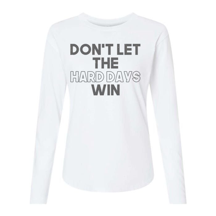 Dont Let The Hard Days Win Womens Cotton Relaxed Long Sleeve T-Shirt