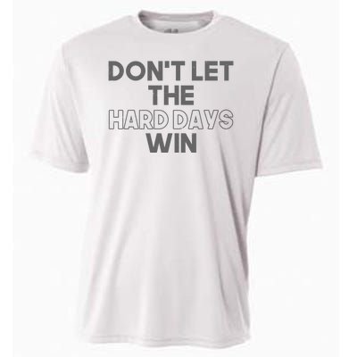 Dont Let The Hard Days Win Cooling Performance Crew T-Shirt