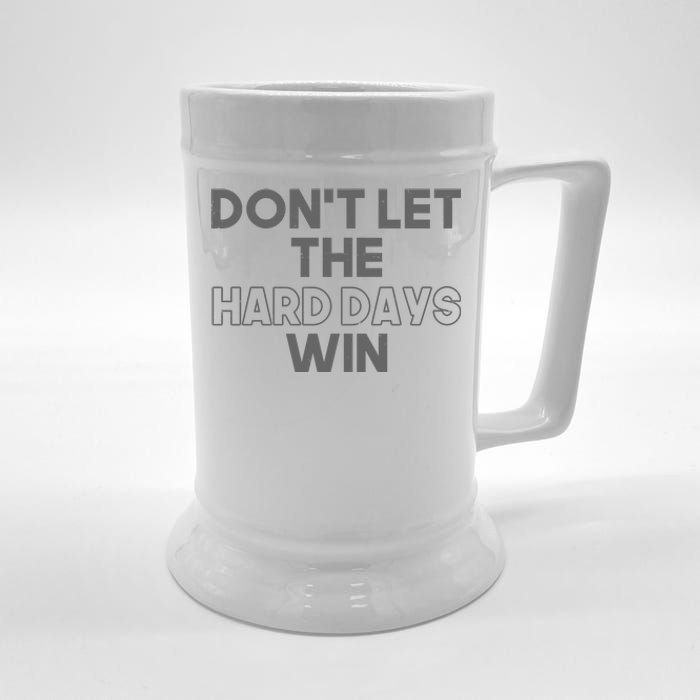 Dont Let The Hard Days Win Beer Stein