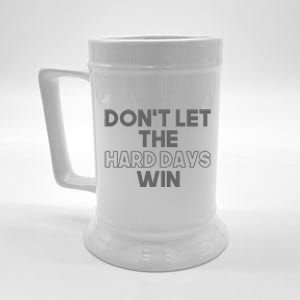 Dont Let The Hard Days Win Beer Stein