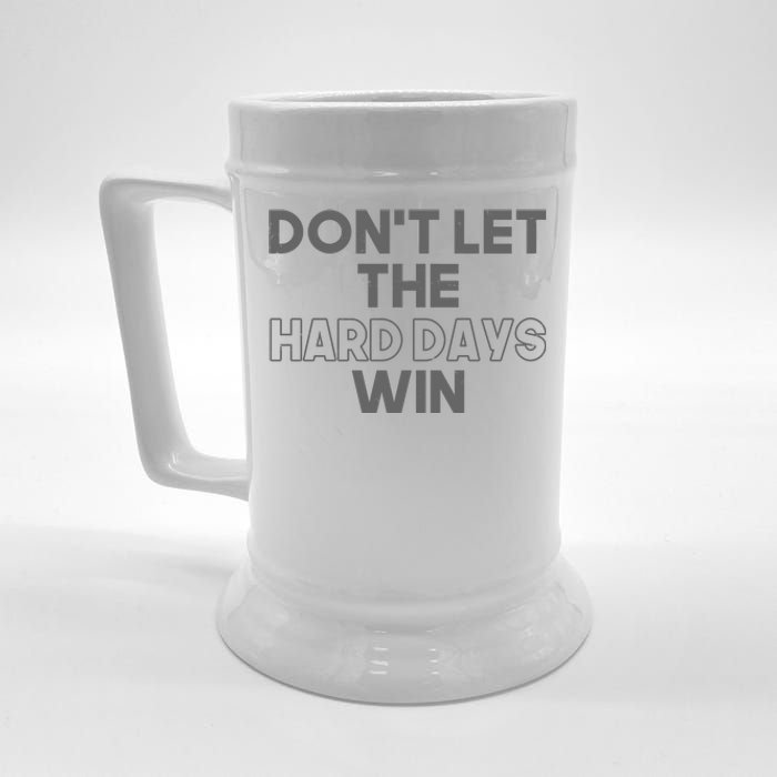 Dont Let The Hard Days Win Beer Stein