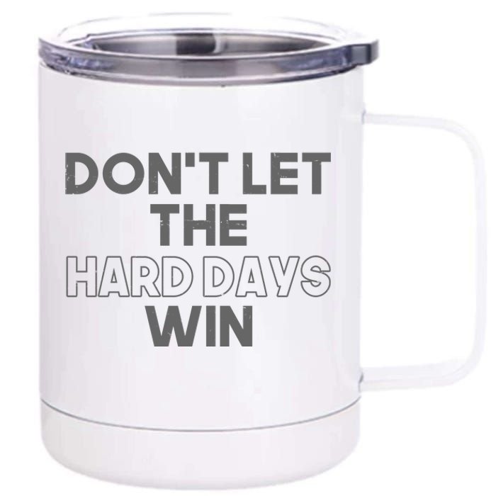 Dont Let The Hard Days Win 12 oz Stainless Steel Tumbler Cup