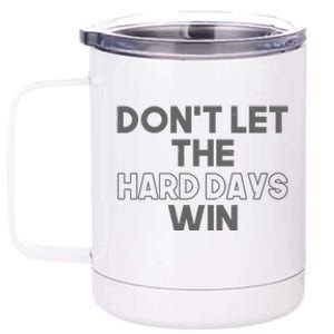 Dont Let The Hard Days Win 12 oz Stainless Steel Tumbler Cup