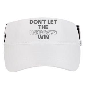 Dont Let The Hard Days Win Adult Drive Performance Visor