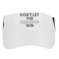 Dont Let The Hard Days Win Adult Drive Performance Visor