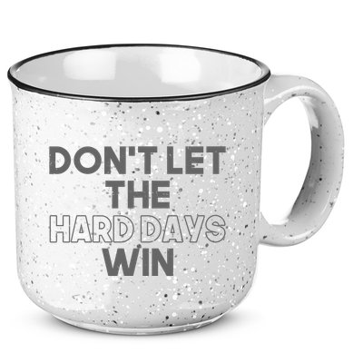 Dont Let The Hard Days Win 15oz Campfire Ceramic Mug