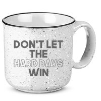 Dont Let The Hard Days Win 15oz Campfire Ceramic Mug