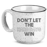 Dont Let The Hard Days Win 15oz Campfire Ceramic Mug