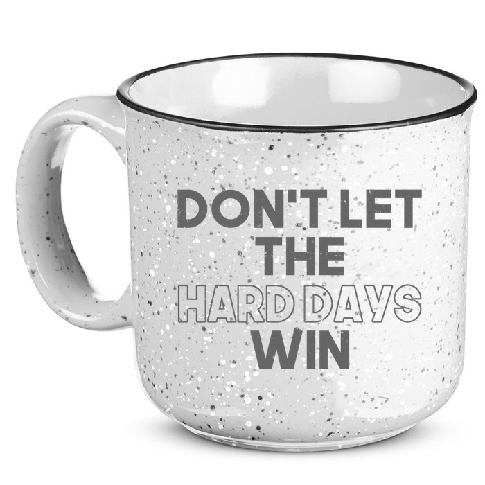 Dont Let The Hard Days Win 15oz Campfire Ceramic Mug