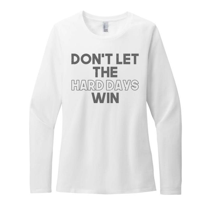 Dont Let The Hard Days Win Womens CVC Long Sleeve Shirt