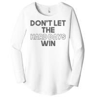 Dont Let The Hard Days Win Women's Perfect Tri Tunic Long Sleeve Shirt