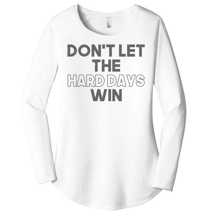 Dont Let The Hard Days Win Women's Perfect Tri Tunic Long Sleeve Shirt