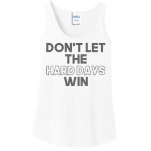 Dont Let The Hard Days Win Ladies Essential Tank