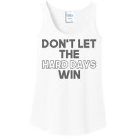 Dont Let The Hard Days Win Ladies Essential Tank