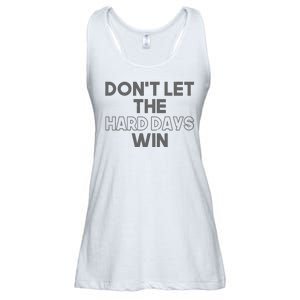 Dont Let The Hard Days Win Ladies Essential Flowy Tank