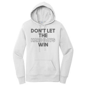 Dont Let The Hard Days Win Women's Pullover Hoodie