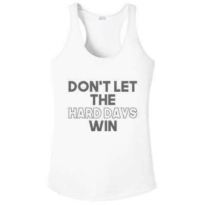 Dont Let The Hard Days Win Ladies PosiCharge Competitor Racerback Tank