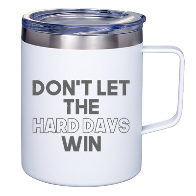 Dont Let The Hard Days Win 12oz Stainless Steel Coffee Mug