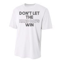 Dont Let The Hard Days Win Performance Sprint T-Shirt