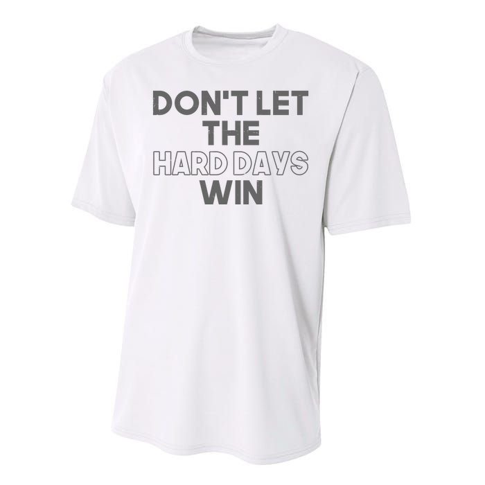 Dont Let The Hard Days Win Performance Sprint T-Shirt