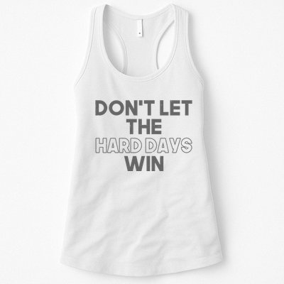 Dont Let The Hard Days Win Womens Tank Top
