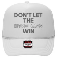 Dont Let The Hard Days Win Hat