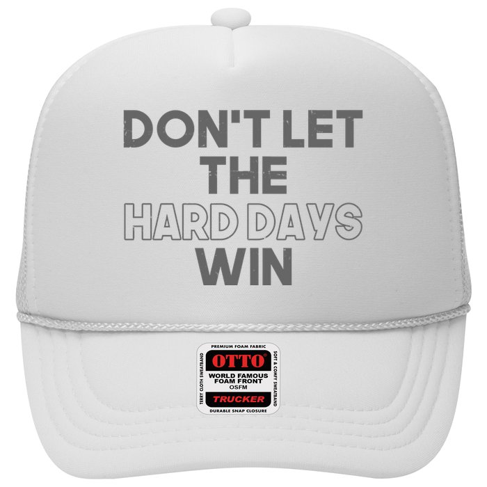 Dont Let The Hard Days Win Hat