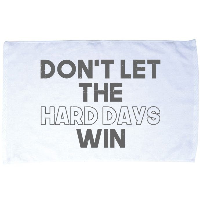 Dont Let The Hard Days Win Microfiber Hand Towel