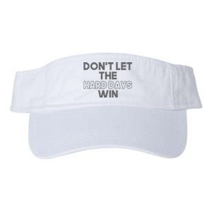 Dont Let The Hard Days Win Valucap Bio-Washed Visor