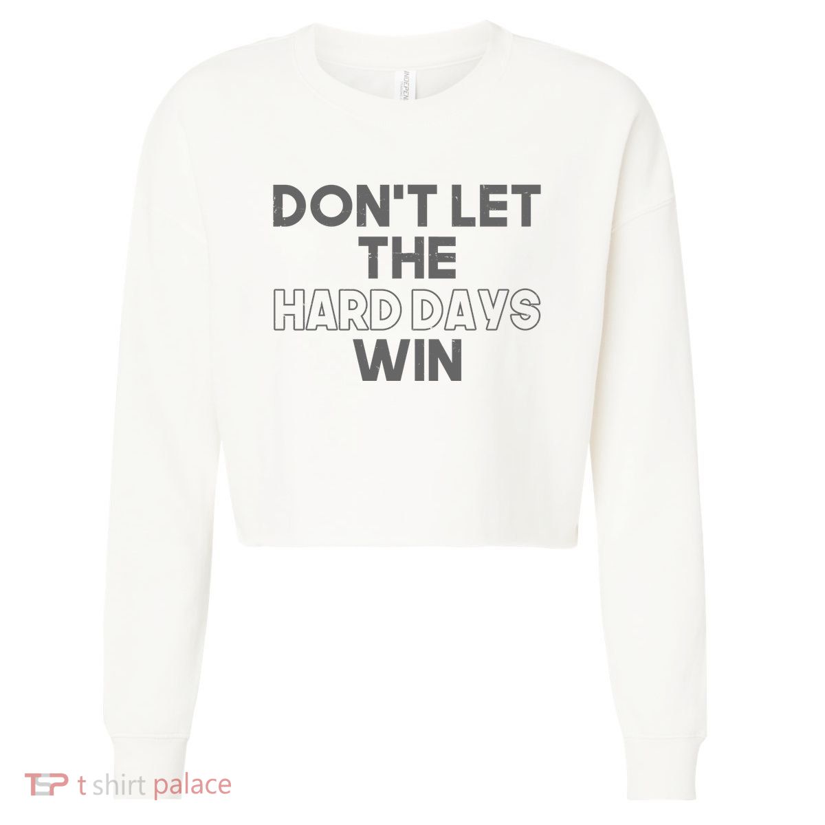 Dont Let The Hard Days Win Cropped Pullover Crew