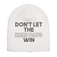 Dont Let The Hard Days Win Short Acrylic Beanie