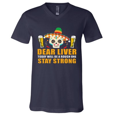 Dear Liver Today Will Be A Rough One Cinco De Mayo V-Neck T-Shirt