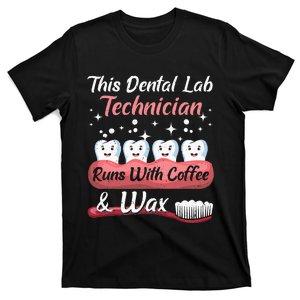 Dental Lab Technician Runs With Coffee And Wax Dental Lab T-Shirt