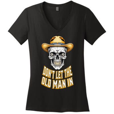 DonT Let The Old Man In Skeleton Skull Cowboy Women's V-Neck T-Shirt