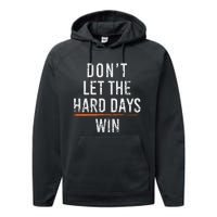 Dont Let The Hard Days Win Performance Fleece Hoodie