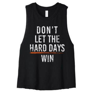 Dont Let The Hard Days Win Women's Racerback Cropped Tank