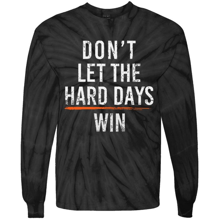 Dont Let The Hard Days Win Tie-Dye Long Sleeve Shirt