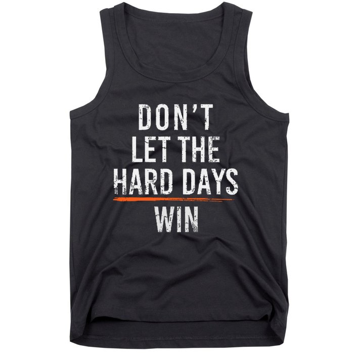 Dont Let The Hard Days Win Tank Top