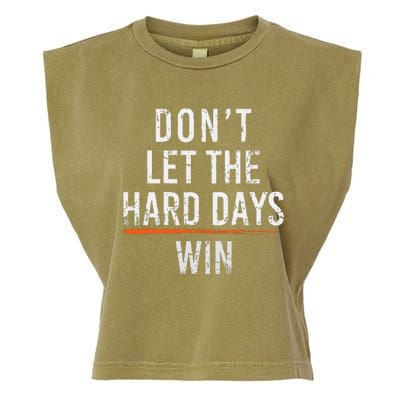 Dont Let The Hard Days Win Garment-Dyed Women's Muscle Tee