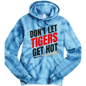 DonT Let Tiger Get Hot Tie Dye Hoodie