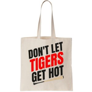 DonT Let Tiger Get Hot Tote Bag