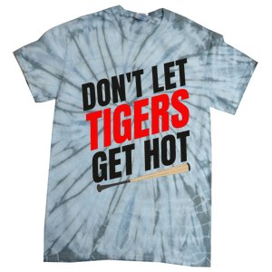 DonT Let Tiger Get Hot Tie-Dye T-Shirt