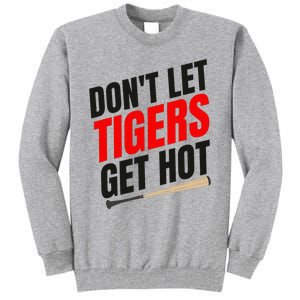 DonT Let Tiger Get Hot Tall Sweatshirt