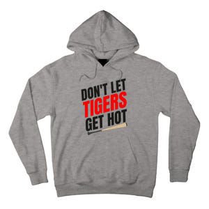 DonT Let Tiger Get Hot Tall Hoodie