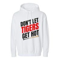 DonT Let Tiger Get Hot Garment-Dyed Fleece Hoodie