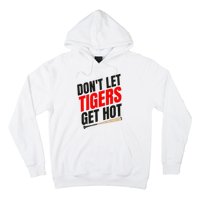 DonT Let Tiger Get Hot Hoodie