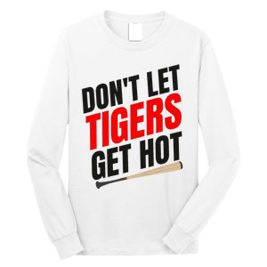 DonT Let Tiger Get Hot Long Sleeve Shirt