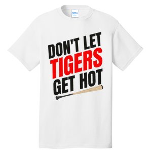 DonT Let Tiger Get Hot Tall T-Shirt